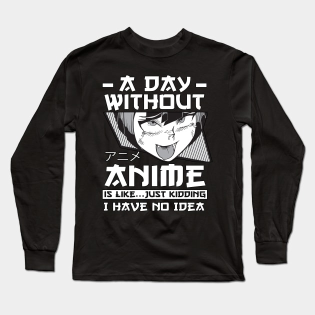 A Day Without Anime Merch Anime Girl Otaku Gift Anime Long Sleeve T-Shirt by TheTeeBee